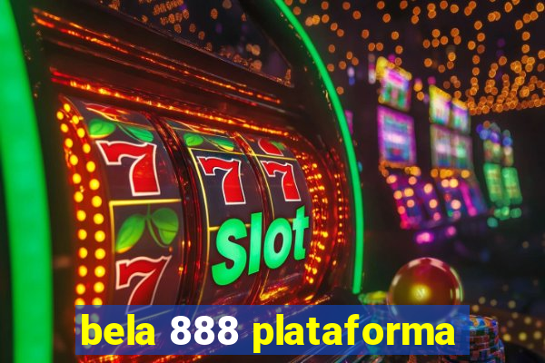 bela 888 plataforma